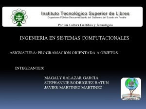 INGENIERIA EN SISTEMAS COMPUTACIONALES ASIGNATURA PROGRAMACION ORIENTADA A