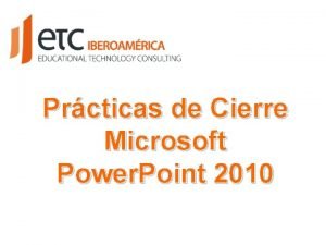 Prcticas de Cierre Microsoft Power Point 2010 Microsoft