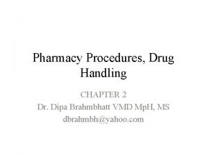 Pharmacy Procedures Drug Handling CHAPTER 2 Dr Dipa