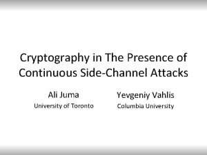 Cryptography in The Presence of Continuous SideChannel Attacks