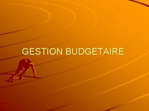 GESTION BUDGETAIRE PLANIFICATION ET ORGANISATION LES FONCTIONS DUN