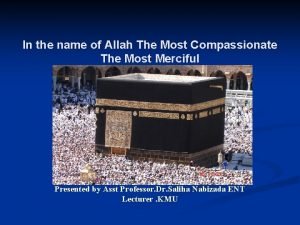 In the name of Allah The Most Compassionate