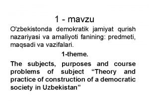 1 mavzu Ozbekistonda demokratik jamiyat qurish nazariyasi va