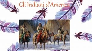 Gli Indiani dAmerica Indiani dAmerica Grandi laghi foreste