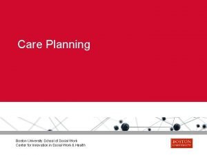 Care Planning Boston University School of Social Work