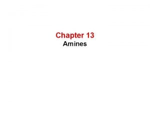Chapter 13 Amines t Nomenclature Primary amines are