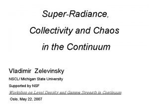 SuperRadiance Collectivity and Chaos in the Continuum Vladimir