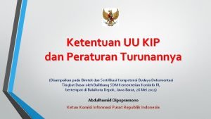 Ketentuan UU KIP dan Peraturan Turunannya Disampaikan pada