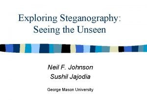 Exploring Steganography Seeing the Unseen Neil F Johnson