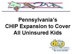 Pennsylvanias CHIP Expansion to Cover All Uninsured Kids