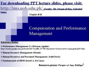 For downloading PPT lecture slides please visit http