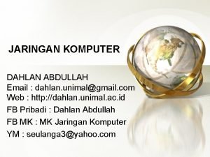 JARINGAN KOMPUTER DAHLAN ABDULLAH Email dahlan unimalgmail com