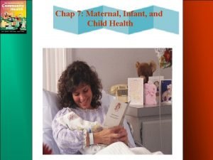 Chap 7 Maternal Infant and Child Health Chap