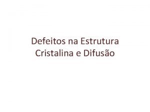 Defeitos na Estrutura Cristalina e Difuso a prata