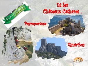 Et les Chteaux Cathares Peyrepertuse Quribus GALAMUS Situ