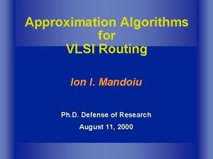 Approximation Algorithms for VLSI Routing Ion I Mandoiu