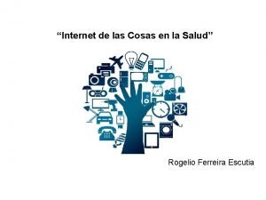 Internet de las Cosas en la Salud Rogelio