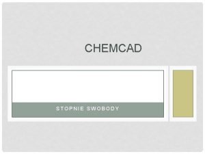 CHEMCAD STOPNIE SWOBODY CHEMCAD STOPNIE SWOBODY OPERACJI JEDNOSTKOWYCH