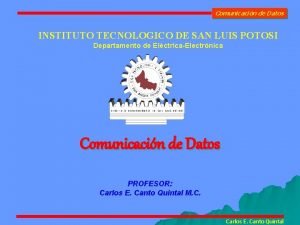 Comunicacin de Datos INSTITUTO TECNOLOGICO DE SAN LUIS