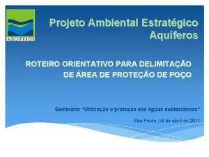 Projeto Ambiental Estratgico Aquferos ROTEIRO ORIENTATIVO PARA DELIMITAO