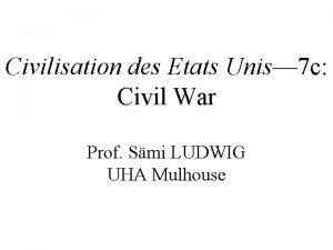 Civilisation des Etats Unis 7 c Civil War