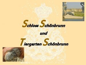 Schloss Schnbrunn und Tiergarten Schnbrunn Schlossanlage bedeutendstes Kulturdenkmal