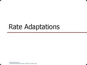 Rate Adaptations NUS SOC CS 5248 2015 Roger