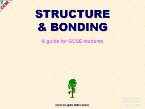STRUCTURE BONDING A guide for GCSE students 2010