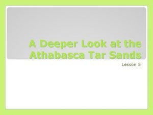 A Deeper Look at the Athabasca Tar Sands