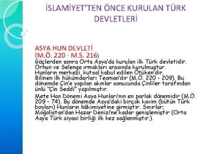 SLAMYETTEN NCE KURULAN TRK DEVLETLER ASYA HUN DEVLET