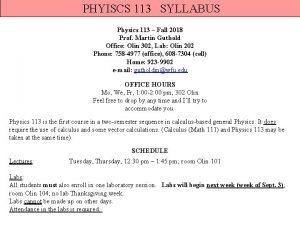PHYISCS 113 SYLLABUS Physics 113 Fall 2018 Prof
