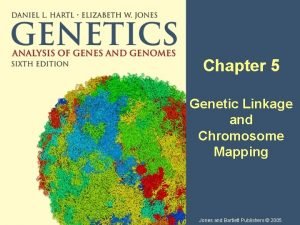 Chapter 5 Genetic Linkage and Chromosome Mapping Jones