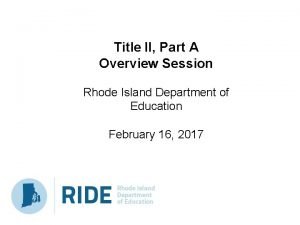 Title II Part A Overview Session Rhode Island