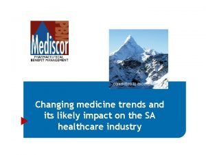 committed to excellence Changing medicine trends and its