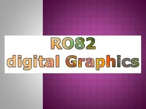Purpose of digital graphics