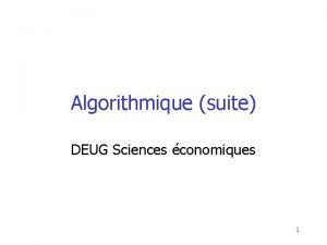 Algorithmique suite DEUG Sciences conomiques 1 Rappel de