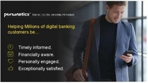 Helping Millions of digital banking customers be Timely