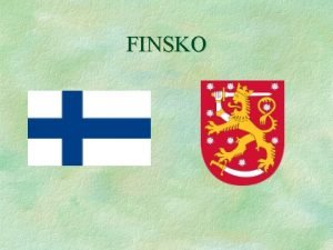 FINSKO ZKLADN INFORMACE nzev sttu Finsk republika hlavn