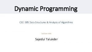 Dynamic Programming CSCI 385 Data Structures Analysis of
