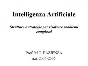 Intelligenza Artificiale Strutture e strategie per risolvere problemi