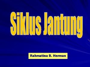 Rahmatina B Herman Siklus Jantung Definisi Peristiwa yang