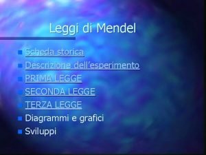 Leggi di Mendel Scheda storica n Descrizione dellesperimento