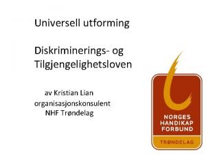 Universell utforming Diskriminerings og Tilgjengelighetsloven av Kristian Lian
