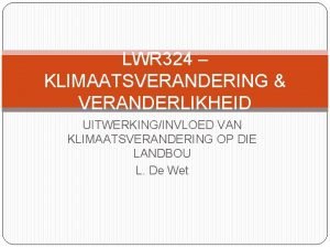 LWR 324 KLIMAATSVERANDERING VERANDERLIKHEID UITWERKINGINVLOED VAN KLIMAATSVERANDERING OP