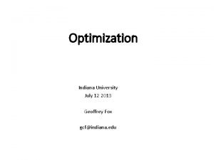 Optimization Indiana University July 12 2013 Geoffrey Fox