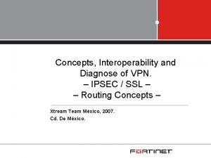 Concepts Interoperability and Diagnose of VPN IPSEC SSL