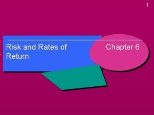 1 Risk and Rates of Return Chapter 6