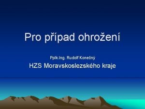 Pro ppad ohroen Pplk Ing Rudolf Konen HZS