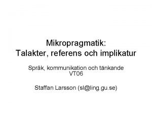 Mikropragmatik Talakter referens och implikatur Sprk kommunikation och