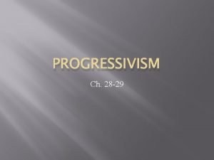 PROGRESSIVISM Ch 28 29 Political Progressivism Initiative Referendum